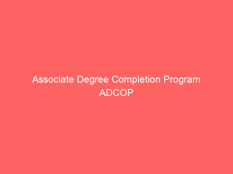associate-degree-completion-program-adcop-2