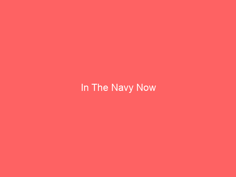 in-the-navy-now-2
