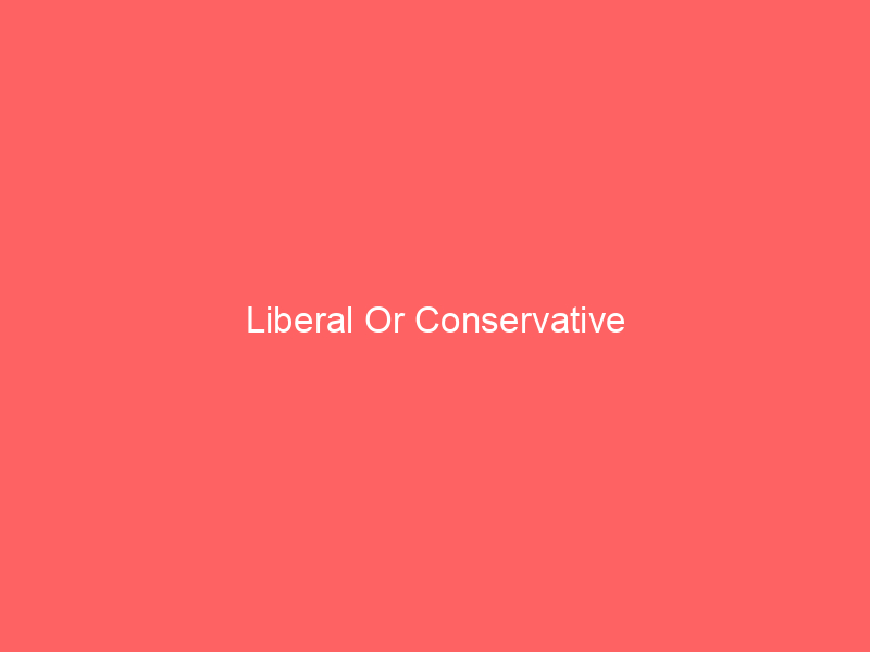 liberal-or-conservative-4