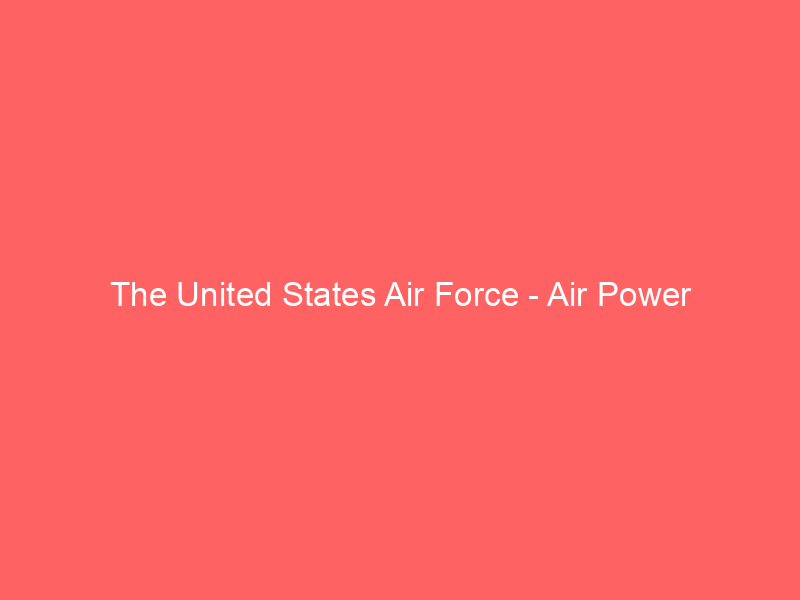 the-united-states-air-force-air-power-2